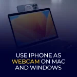 在 Mac 和 Windows 系统上使用 iPhone 作为网络摄像头